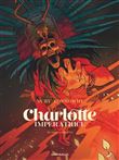 Charlotte impératrice  - Tome 3 - Adios, Carlotta