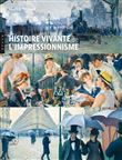 Histoire vivante de l'Impressionnisme