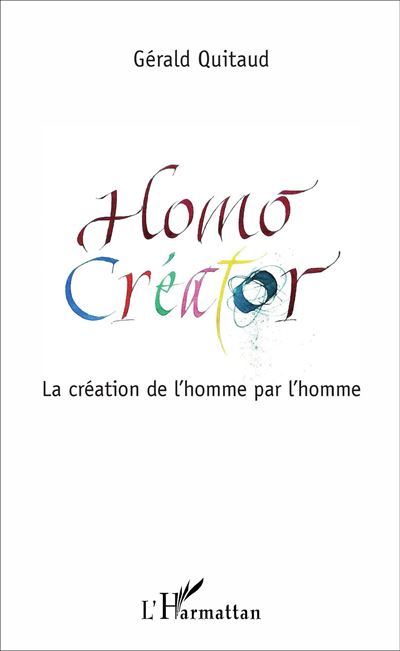 Homo Créator - Gérald Quitaud - broché