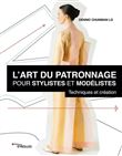L'art du patronnage pour stylistes et modélistes