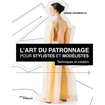 L'art du patronnage pour stylistes et modélistes