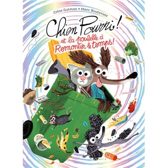 Chien Pourri et la poubelle à remonter le temps