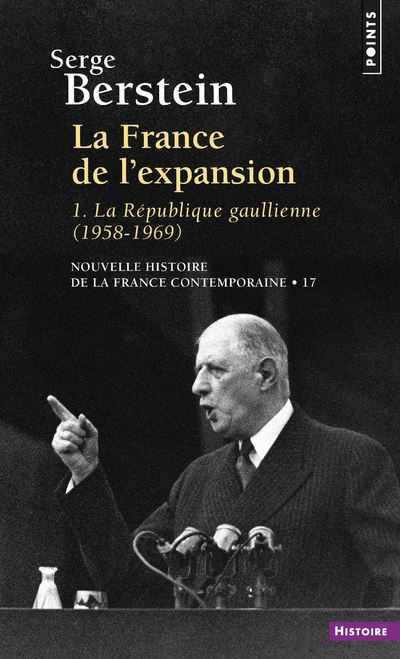 La France de l'expansion (1958-1969), tome 1. La République gaullienne - Serge Berstein - Poche