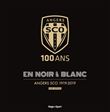 Angers SCO 100 ans en Noir & Blanc 1919-2019 (Livre officiel)