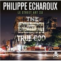 Opus Philippe Echaroux - Street Art 2.0