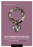 Les féministes belges et les luttes pour l'égalité politique et économique (1918-1968)