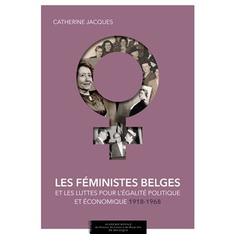 Les féministes belges et les luttes pour l'égalité politique et économique (1918-1968)