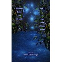 Forbidden Honey Dew Chronicles, Book 1: As Light Comes Bursting Through