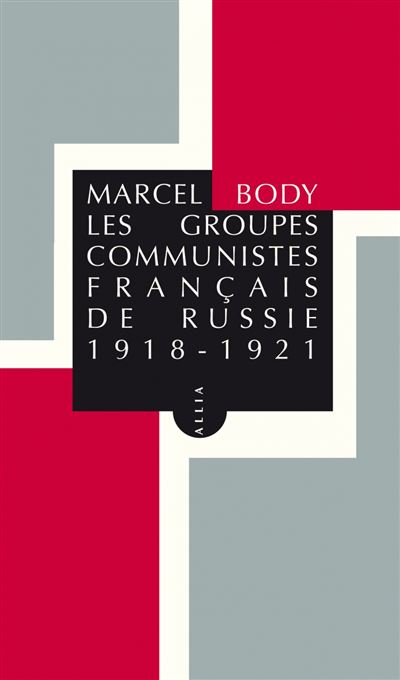 Les Groupes communistes français de Russie : 1918-1921