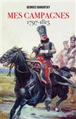 Mes campagnes 1797 - 1815