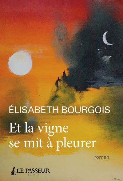 Et la vigne se mit à pleurer - Elisabeth Bourgois - broché