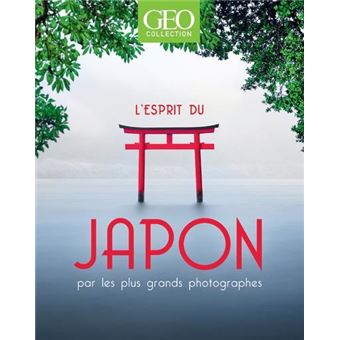L'esprit du Japon - Par les plus grands photographes - GEO Collection
