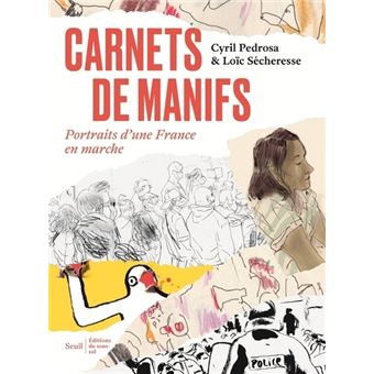 Carnets de manifs. Portraits d une France en Marche ((coédition Seuil/Editions du sous-sol))