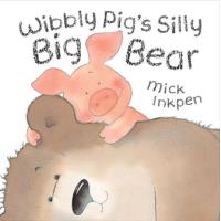 WIBBLY PIG'S SILLY BIG BEAR