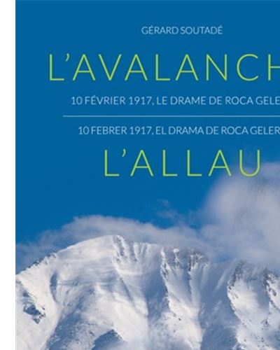 L'avalanche 10 fevrier 1917 le drame de roca gelera