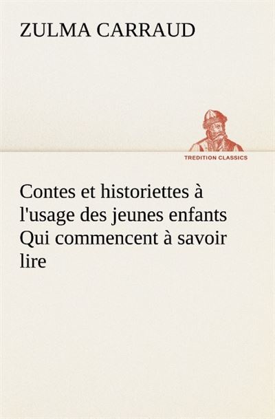 Contes et historiettes a l usage des jeunes enfants qui commencent a savoir lire