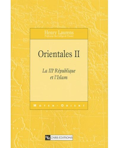 Orientales - tome 2 La 3e république et l'Islam