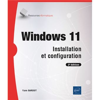 Windows 11 - Installation et configuration (2e édition)