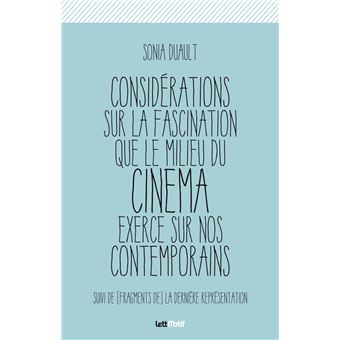 Considérations sur la fascination que le milieu du cinéma exerce sur nos contemporains