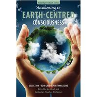 Awakening to Earth-Centred Consciousness: Selection from GreenSpirit Magazine