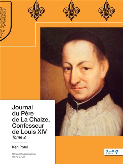 Journal du Père de La Chaize, confesseur de Louis XIV
