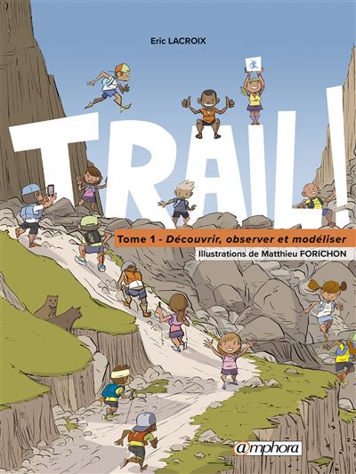 Trail ! Découvrir, observer et modéliser (tome 1) - Eric Lacroix - broché
