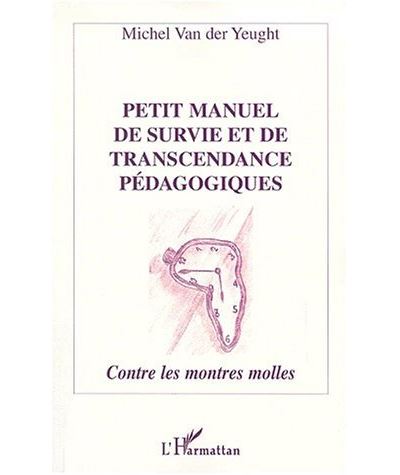 Petit manuel de survie et de transcendance pédagogiques