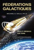 Fédérations galactiques - Rôle et présence sur Terre - Programmes spatiaux secrets et alliances extraterrestres Tome 6