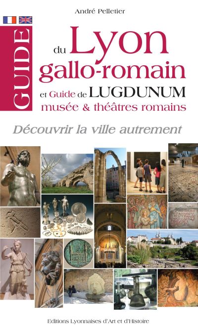 Guide du lyon gallo-romain guide de lugdunum musee et theatr