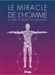 Le Miracle de l'homme - Mystères et merveilles du corps humain