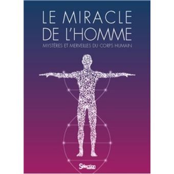 Le Miracle de l'homme - Mystères et merveilles du corps humain