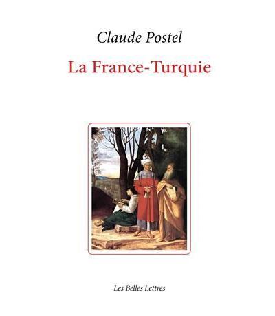 La France-Turquie : la Turquie vue de France au XVIème siècle