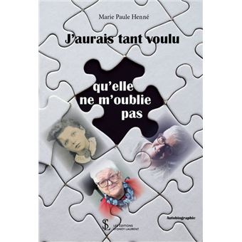 J’aurais tant voulu qu’elle ne m’oublie pas