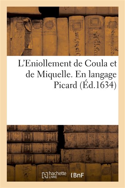 L'Eniollement de Coula et de Miquelle, sur les dialotins qu'il disoit qu'elle avoit dans le ventre -  Collectif - broché