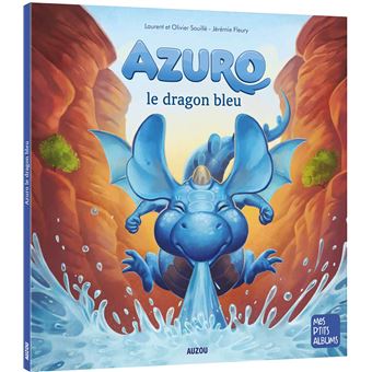 Azuro - Azuro - le dragon bleu - Olivier Souillé, Laurent Souillé ...