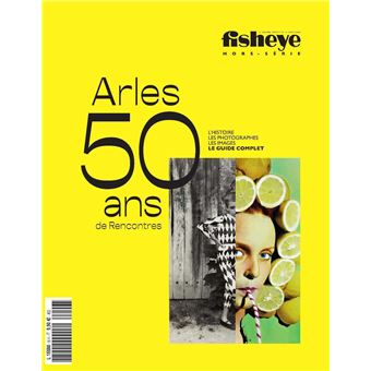 Fisheye HS N°6 -50 ans des Rencontres d'Arles- été 2019