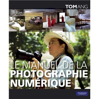Manuel de la photographie numerique (le)