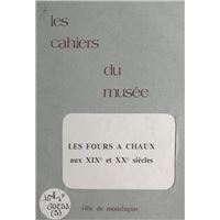 Notice historique sur les industries à Montluçon (5). Les fours à chaux aux XIXe et XXe siècles