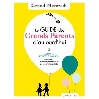 Le guide des grands-parents d'aujourd'hui par Grand Mercredi