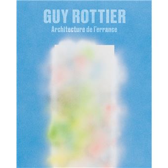Guy Rottier. Architecture de l'errance - Edition française