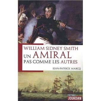 William Sydney Smith - Un amiral pas comme les autres