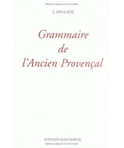 Grammaire de l'ancien provençal - Joseph Anglade - (donnée non spécifiée)