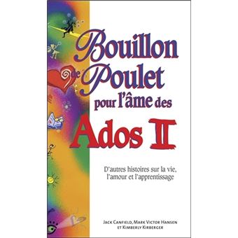 Bouillon de poulet pour l'âme des Ados II - D'autres histoires sur la vie, l'amour et l'apprentissage