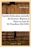 Société d'éducation mutuelle des femmes. Réponse à Satan au sujet de M. Proudhon