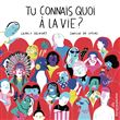 Tu connais quoi a la vie ?