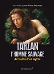 Tarzan, l’homme sauvage - Actualité d’un mythe