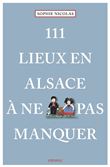 111 Lieux En Alsace À Ne Pas Manquer