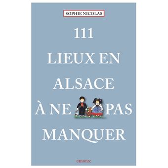 111 Lieux En Alsace À Ne Pas Manquer