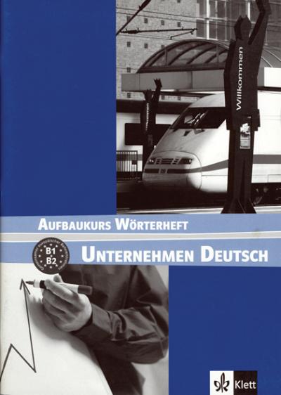 Unternehmen deutsch aufbaukurs - b1 b2 glossaire