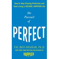 The Pursuit of Perfect: How to Stop Chasing Perfection and Start Living a Richer, Happier Life